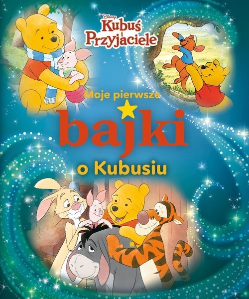 okładka Moje pierwsze bajki o Kubusiu Disney Kubuś i i Przyjaciele książka