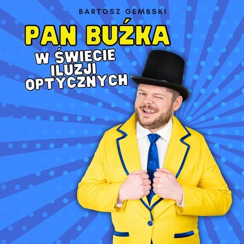 okładka Pan Buźka w świecie iluzji optycznych / A niech to książka | Bartosz Gembski