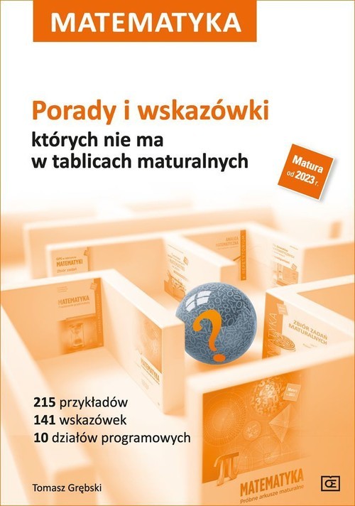okładka Matematyka Porady i wskazówki których nie ma w tablicach maturalnych Szkoła ponadpodsatwowa książka | Grębski Tomasz