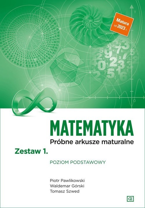 okładka Matematyka Próbne arkusze maturalne Zestaw 1 Poziom podstawowy Szkoła ponadpodstawowa książka | Piotr Pawlikowski, Waldemar Górski, Tomasz Szwed