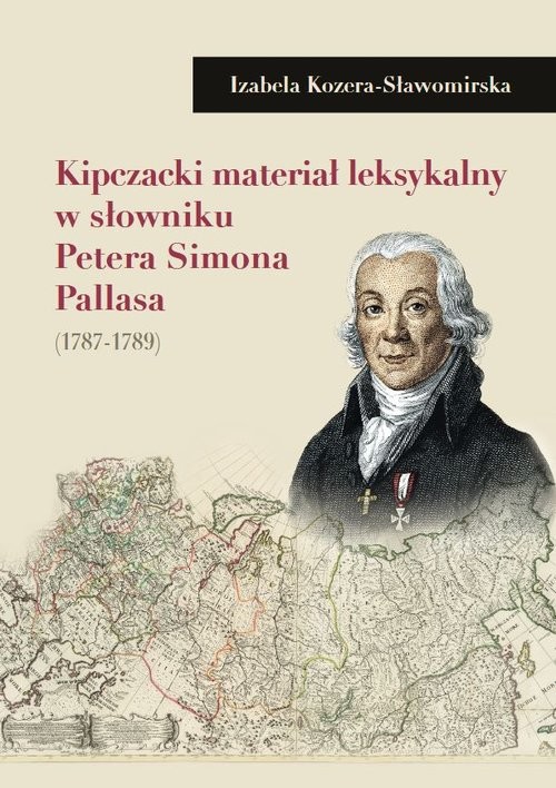 okładka Kipczacki materiał leksykalny w słowniku Petera Simona Pallasa (1787-1789) książka | Izabela Kozera-Sławomirska