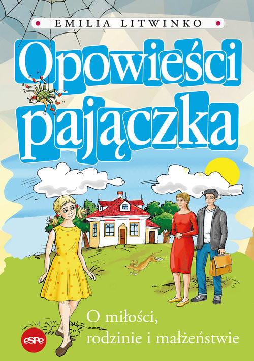 okładka Opowieści pajączka O miłości, rodzinie i małżeństwie książka | Emilia Litwinko