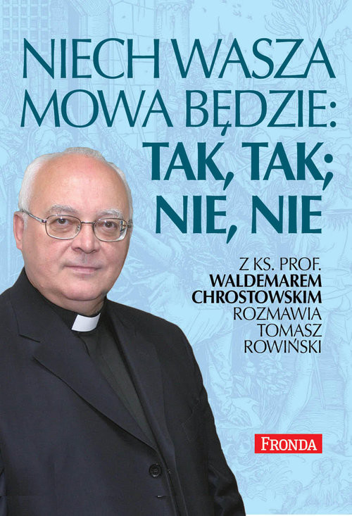 okładka Niech wasza mowa będzie; tak, tak, nie, nie książka | ks. prof. Waldemar Chrostowski, Tomasz Rowiński