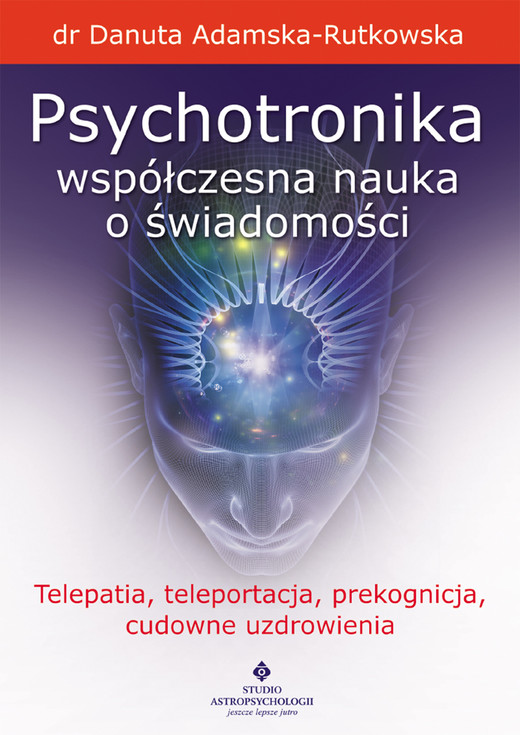 okładka Psychotronika - współczesna nauka o świadomości ebook | epub, mobi | dr Danuta Adamska-Rutkowska