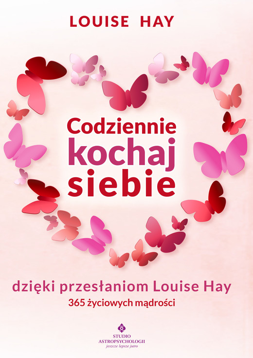 okładka Codziennie kochaj siebie dzięki przesłaniom Louise Hay. 365 życiowych mądrości - PDF ebook | pdf