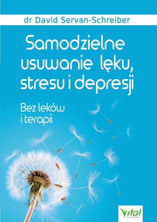 okładka Samodzielne usuwanie lęku, stresu i depresji. Bez leków i terapii - PDF ebook | pdf | David Servan-Schreiber