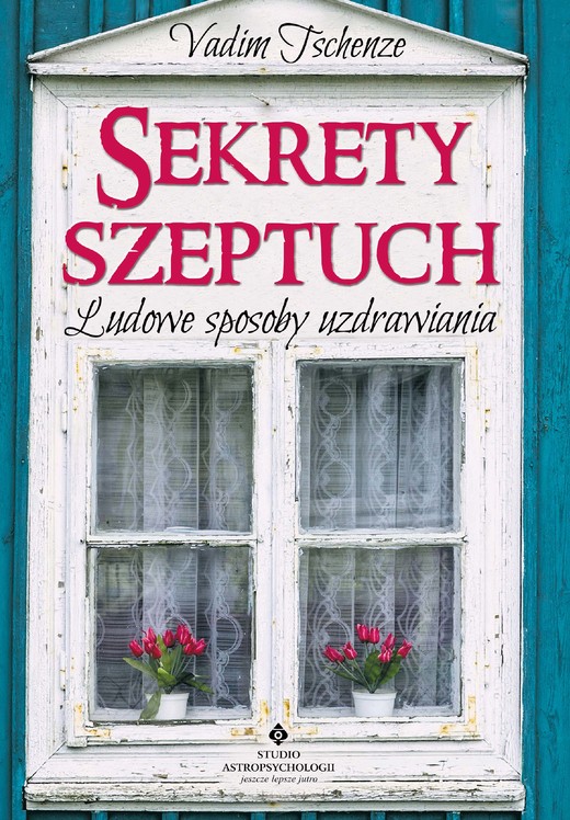 okładka Sekrety szeptuch. Ludowe sposoby uzdrawiania - PDF ebook | pdf | Vadim Tschenze