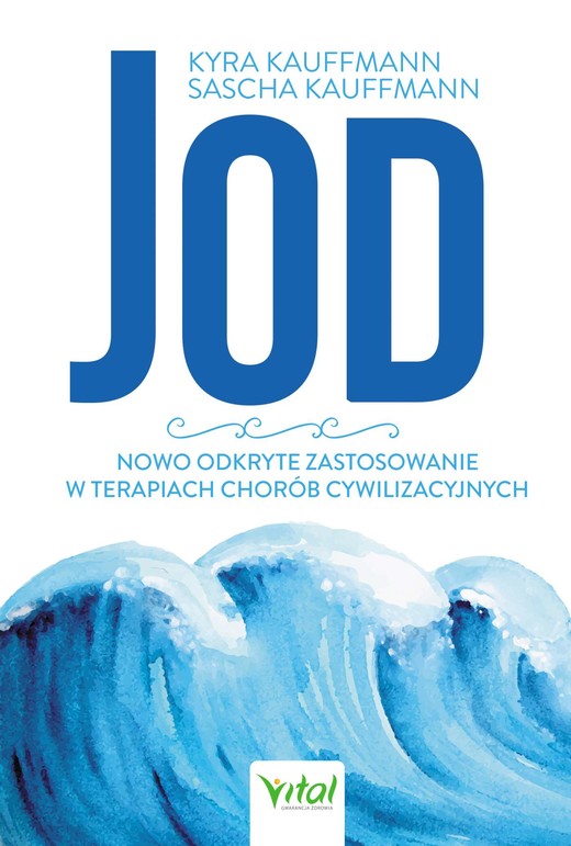 okładka Jod - nowo odkryte zastosowanie w terapiach chorób cywilizacyjnych - PDF ebook | pdf | Kyra Kauffmann, Sascha Kauffmann