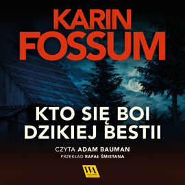 okładka Kto się boi dzikiej bestii część III audiobook | MP3 | Karin Fossum