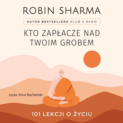 okładka Kto zapłacze nad twoim grobem audiobook | MP3 | Robin Sharma