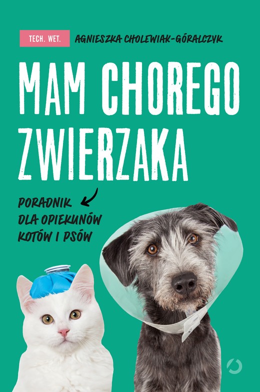 okładka Mam chorego zwierzaka i co dalej. Poradnik opiekuna ebook | epub, mobi | tech. wet. Agnieszka Cholewiak-Góralczyk