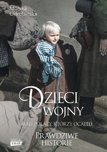 okładka Dzieci wojny. Mali Polacy, którzy ocaleli książka | Odrobińska Monika