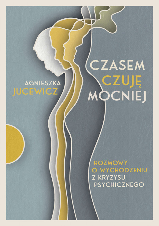 okładka Czasem czuję mocniej. Rozmowy o wychodzeniu z kryzysu psychicznego ebook | epub, mobi | Agnieszka Jucewicz
