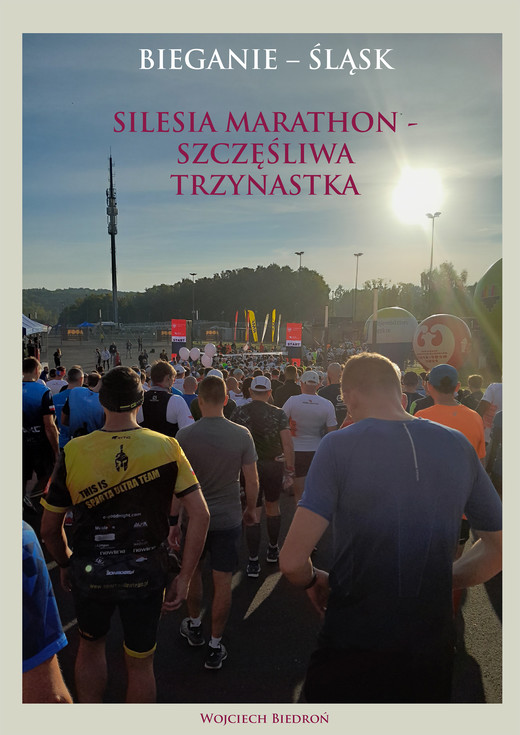 okładka Silesia maraton - szczęśliwa trzynastka ebook | epub, mobi | Wojciech Biedroń