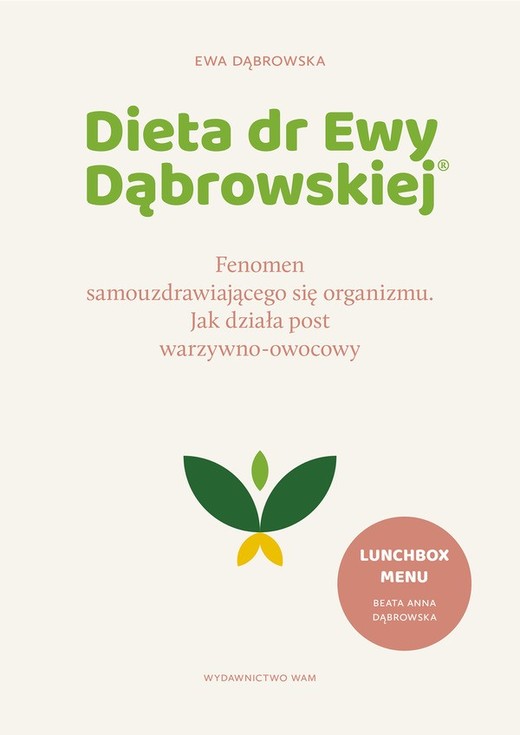 okładka Dieta dr Ewy Dąbrowskiej®. Fenomen samouzdrawiającego się organizmu. Jak działa post warzywno-owocowy
 książka | Ewa Dąbrowska