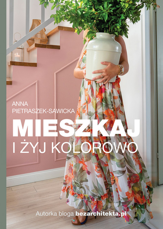okładka Mieszkaj i żyj kolorowo ebook | epub, mobi | Anna Pietraszek-Sawicka