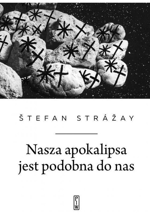okładka Nasza apokalipsa jest podobna do nas książka | Štefan Strážay