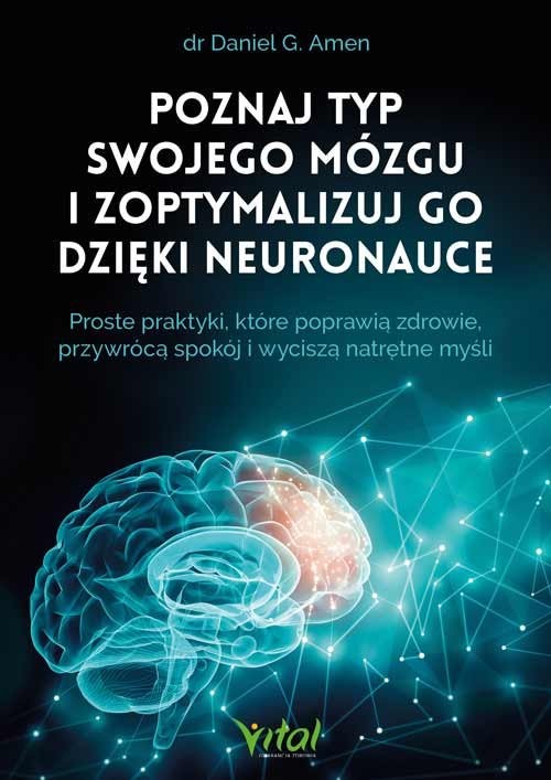 okładka Poznaj typ swojego mózgu i zoptymalizuj go dzięki neuronauce książka | Daniel G. Amen