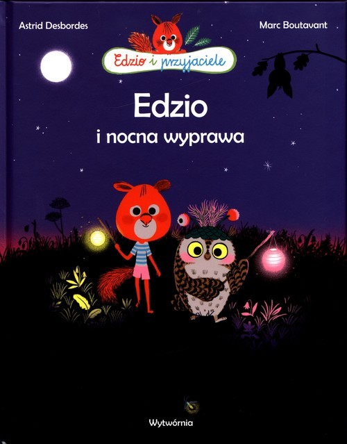 okładka Edzio i przyjaciele Edzio i nocna wyprawa książka | Astrid Desbordes