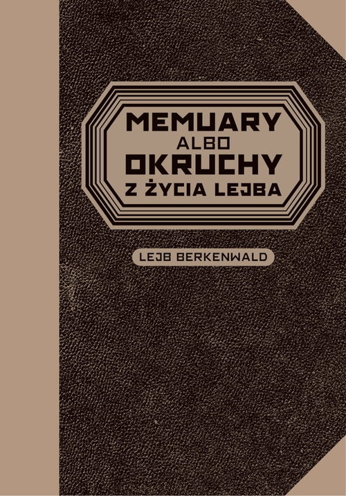 okładka Memuary albo okruchy z życia Lejba książka | Lejb Berkenwald