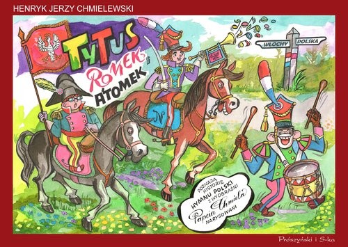 okładka Tytus,Romek i A`Tomek poznają historię hymnu Polski z wyobraźni Papcia Chmiela narysowani książka | Henryk Chmielewski (Papcio Chmiel)