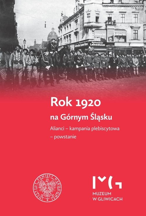 okładka Rok 1920 na Górnym Śląsku. Alianci - kampania plebiscytowa - powstanie. książka