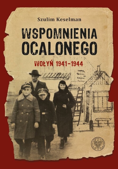 okładka Wspomnienia ocalonego Wołyń 1941-1944 książka | Keselman Szulim