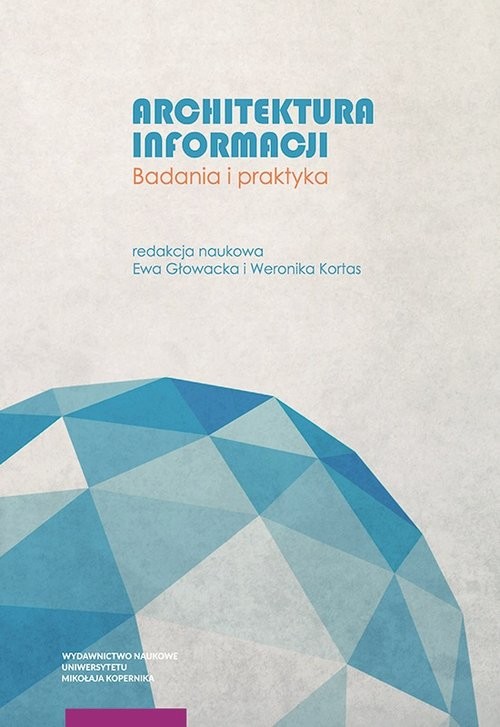 okładka Architektura informacji Badania i praktyka książka | Ewa Głowacka, Kortas Weronika