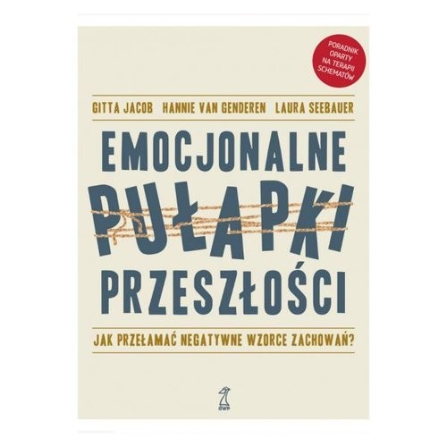 okładka Emocjonalne pułapki przeszłości Jak przełamać negatywne wzorce zachowań? książka | Gitta Jacob, van GenderenHannie, Laura Seebauer