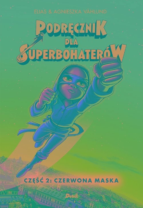 okładka Podręcznik dla superbohaterów Część 2 Czerwona Maska książka | Elias Vahlund