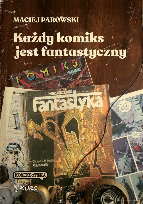 okładka Każdy komiks jest fantastyczny / Kurc książka | Maciej Parowski