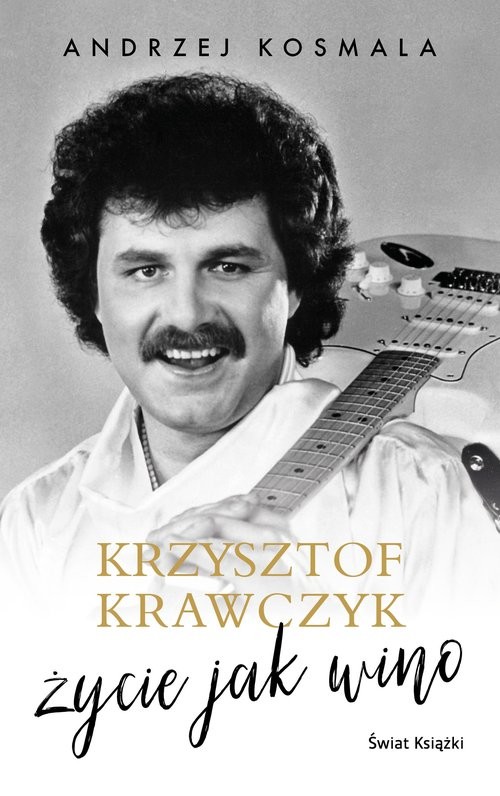 okładka Krzysztof Krawczyk życie jak wino książka | Krzysztof Krawczyk, Andrzej Kosmala