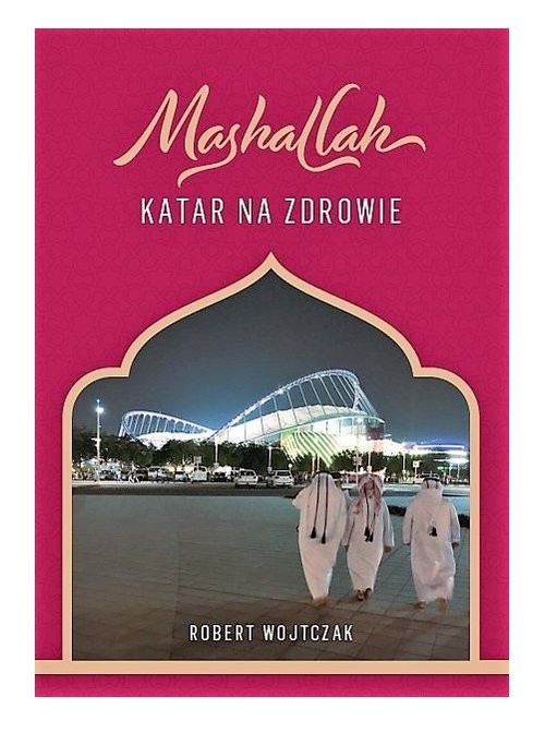 okładka Mashallah Katar na zdrowie książka | Robert Wojtczak