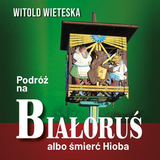 okładka Podróż na Białoruś albo śmierć Hioba audiobook | MP3 | Witold Wieteska