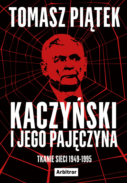 okładka Kaczyński i jego pajęczyna. Tkanie sieci 1949-1995 ebook | epub, mobi | Tomasz Piątek
