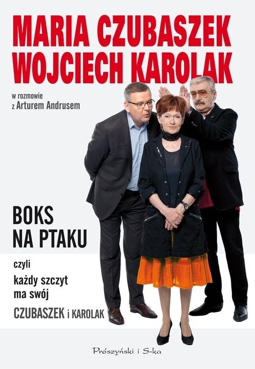 okładka Boks na ptaku, czyli każdy szczyt ma swój Czubaszek i Karolak książka | Maria Czubaszek, Wojciech Karolak, Artur Andrus