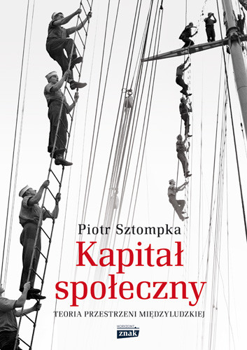 okładka Kapitał społeczny. Teoria przestrzeni międzyludzkiej książka | Piotr Sztompka