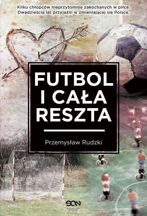 okładka Futbol i cała reszta książka | Przemysław Rudzki