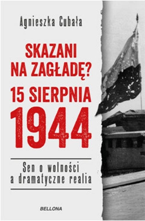 okładka Skazani na zagładę 15 sierpnia 1944 książka | Agnieszka Cubała