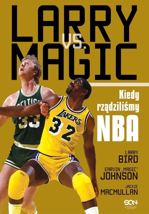 okładka Larry vs. Magic. Kiedy rządziliśmy NBA książka | Larry Bird, Earvin Johnson (Magic), Jackie MacMullan