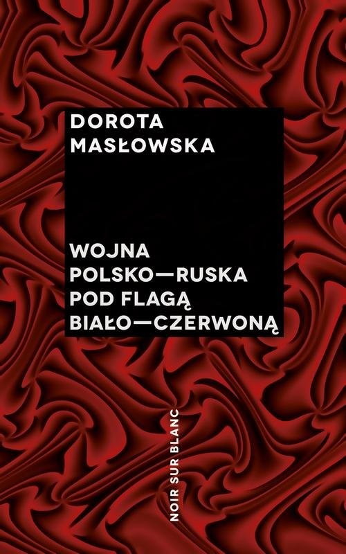 okładka Wojna polsko-ruska pod flagą biało-czerwoną książka | Dorota Masłowska