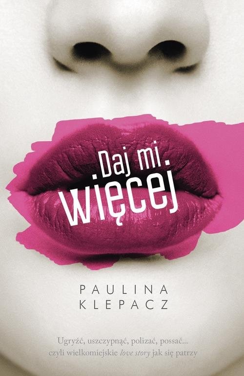 okładka Daj mi więcej książka | Paulina Klepacz