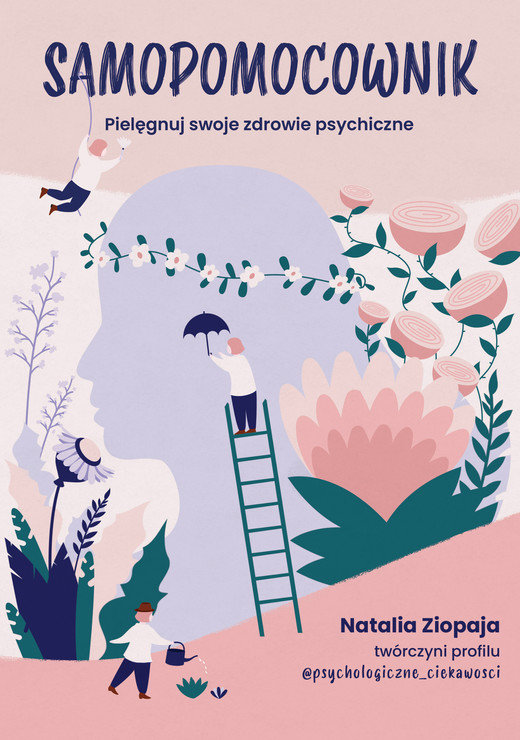 okładka Samopomocownik. Pielęgnuj swoje zdrowie psychiczne ebook | epub, mobi | Natalia Ziopaja