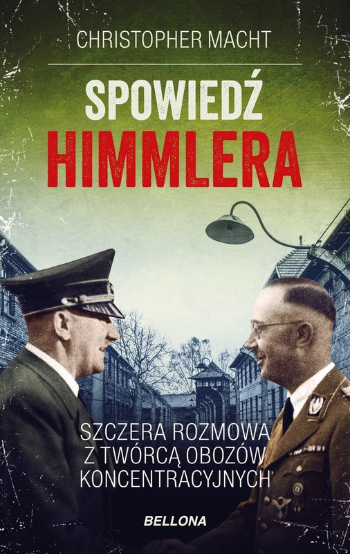 okładka Spowiedź Himmlera. Szczera rozmowa z twórcą obozów koncentracyjnych książka | Christopher Macht