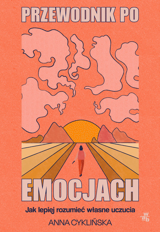 okładka Przewodnik po emocjach. Jak lepiej rozumieć własne uczucia
 książka | Anna Cyklińska