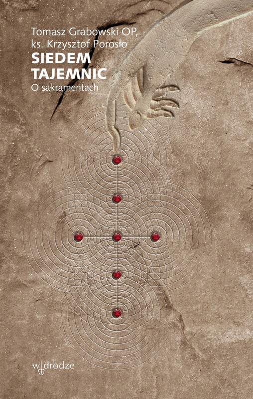 okładka Siedem tajemnic. O sakramentach książka | Grabowski Tomasz, Krzysztof Porosło