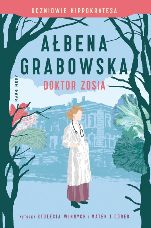 okładka Doktor Zosia. Uczniowie Hippokratesa. Tom 3
 książka | Ałbena Grabowska