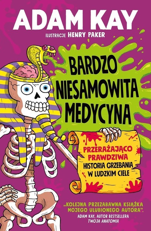 okładka Bardzo niesamowita medycyna Przerażająco prawdziwa historia grzebania w ludzkim ciele książka | Adam Kay