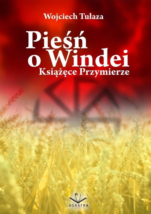 okładka Pieśń o Windei Książęce Przymierze książka | Wojciech Tułaza