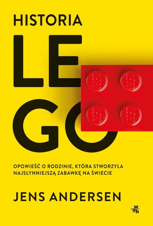 okładka Historia LEGO Opowieść o rodzinie, która stworzyła najsłynniejszą zabawkę na świecie książka | Jens Andersen